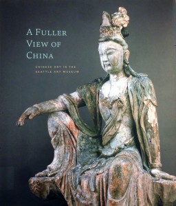 Book Cover: Yiu, Josh. A Fuller View of China: Chinese Art in the Seattle Art Museum. Seattle: Seattle Art Museum, 2014.